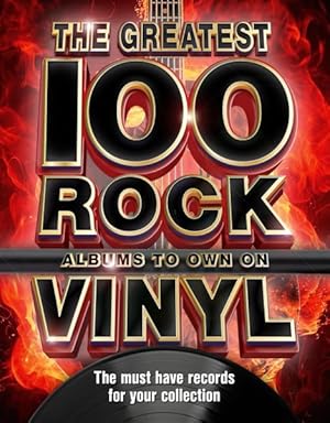 Bild des Verkufers fr Greatest 100 Rock Albums to Own on Vinyl : The Must Have Records for Your Collection zum Verkauf von GreatBookPrices