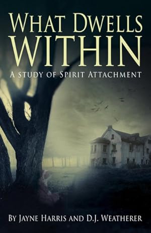 Immagine del venditore per What Dwells Within : A Study of Spirit Attachment venduto da GreatBookPrices