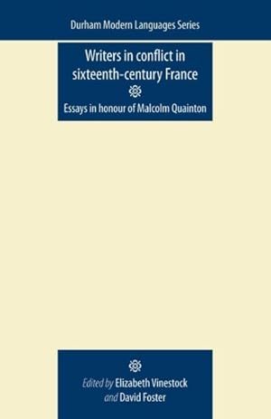 Seller image for Writers in Conflict in Sixteenth-Century France : Essays in Honour of Malcolm Quainton for sale by GreatBookPricesUK