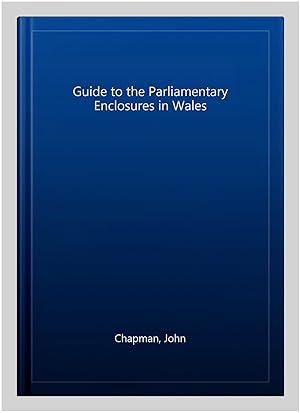 Seller image for Guide to the Parliamentary Enclosures in Wales for sale by GreatBookPricesUK