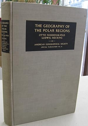 Imagen del vendedor de The Geography of The Polar Regions consisting of a General Characterization of Polar Nature and A Regionial Geography of the Arctic and the Antarctic a la venta por Midway Book Store (ABAA)