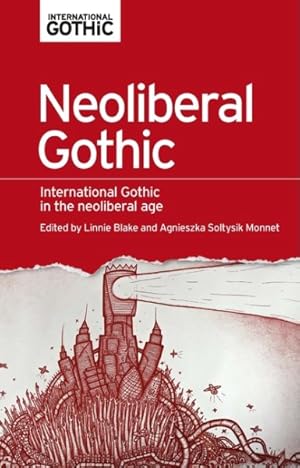 Seller image for Neoliberal Gothic : International Gothic in the Neoliberal Age for sale by GreatBookPricesUK