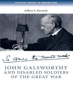 Immagine del venditore per John Galsworthy and Disabled Soldiers of the Great War : With an Illustrated Selection of His Writings venduto da GreatBookPricesUK