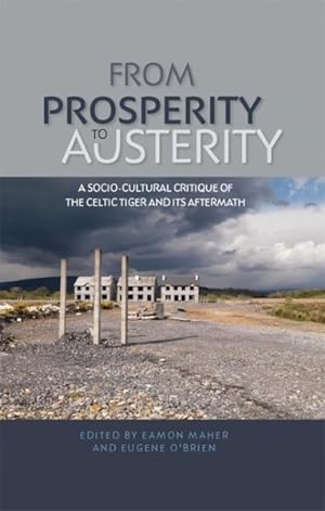 Seller image for From Prosperity to Austerity : A Socio-Cultural Critique of the Celtic Tiger and Its Aftermath for sale by GreatBookPricesUK