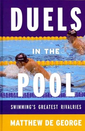 Image du vendeur pour Duels in the Pool : Swimming's Greatest Rivalries mis en vente par GreatBookPricesUK