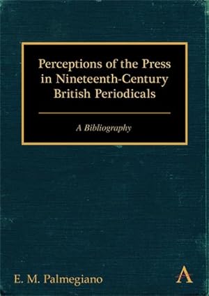 Seller image for Perceptions of the Press in Nineteenth-Century British Periodicals : Anthem Global Media and Communication Studies for sale by GreatBookPricesUK