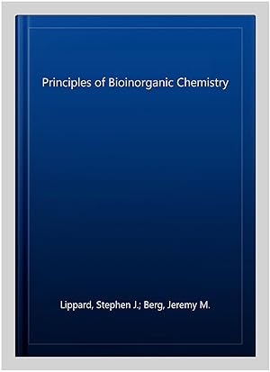 Imagen del vendedor de Principles of Bioinorganic Chemistry a la venta por GreatBookPricesUK
