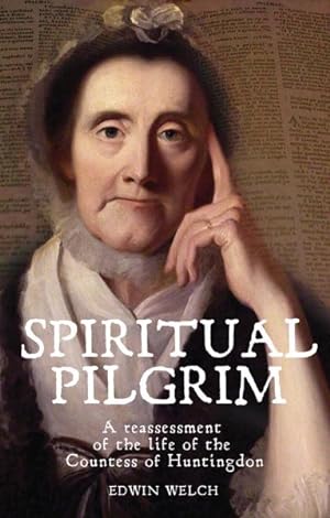 Bild des Verkufers fr Spiritual Pilgrim : A Reassessment of the Life of the Countess of Huntingdon zum Verkauf von GreatBookPricesUK