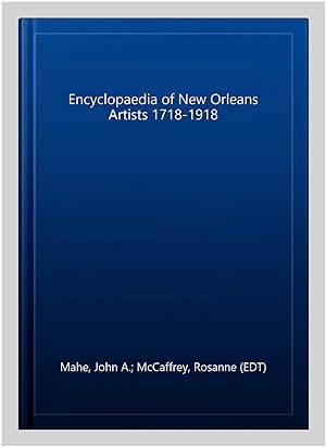 Imagen del vendedor de Encyclopaedia of New Orleans Artists 1718-1918 a la venta por GreatBookPrices