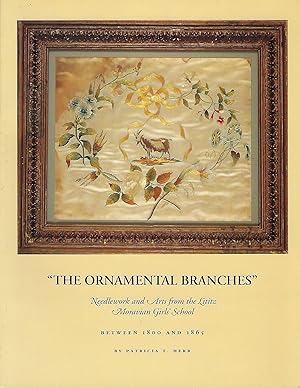 Imagen del vendedor de The Ornamental Branches: Needlework and Arts from the Lititz Moravian Girls' School a la venta por Turn-The-Page Books