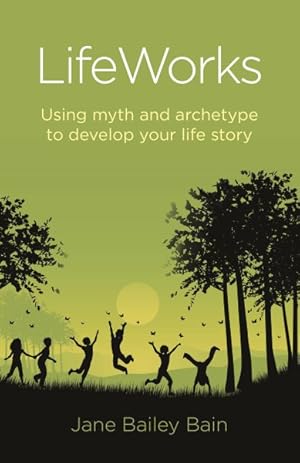 Immagine del venditore per LifeWorks : Using Myth and Archetype to Develop Your Life Story venduto da GreatBookPrices