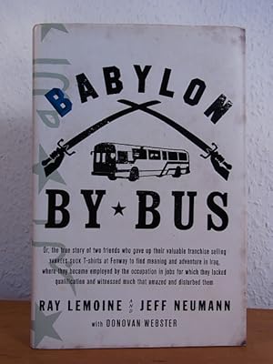 Bild des Verkufers fr Babylon by Bus. Or, the true Story of two Friends who gave up their valuable Franchise Selling Yankees suck T-Shirts at Fenway to find Meaning and Adventure in Iraq, where they became employed by the Occupation in Jobs for which they lacked Qualification and witnessed much that amazed and disturbed them [signed by Ray Lemoine and Jeff Neumann] zum Verkauf von Antiquariat Weber