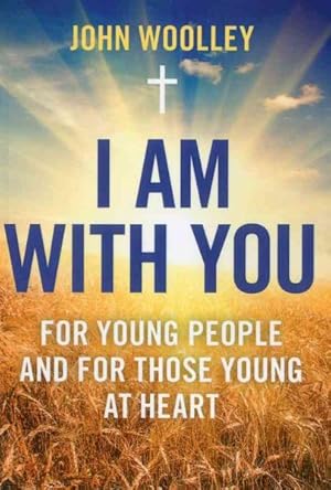 Seller image for I Am With You : For Young People and The Young at Heart for sale by GreatBookPrices