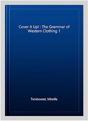 Bild des Verkufers fr Cover It Up! : The Grammar of Western Clothing 1 zum Verkauf von GreatBookPrices