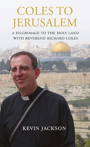 Seller image for Coles to Jerusalem : A Pilgrimage to the Holy Land With Reverend Richard Coles for sale by GreatBookPrices
