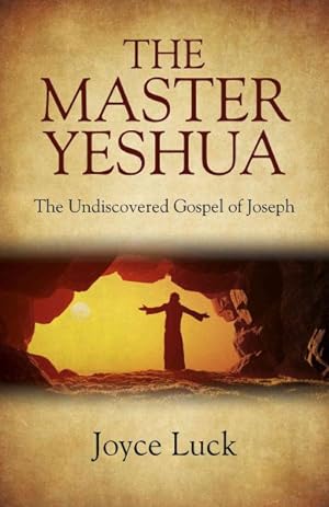 Imagen del vendedor de Master Yeshua : The Undiscovered Gospel of Joseph a la venta por GreatBookPrices