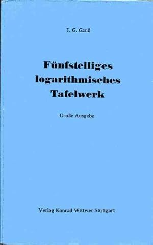 Bild des Verkufers fr Fnfstelliges logarithmisches Tafelwerk : (Altgrad). F. G. Gauss ; H. H. Gobbin zum Verkauf von Antiquariat Johannes Hauschild