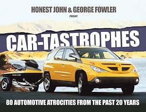 Seller image for Car-Tastrophes : 80 Automotive Atrocities from the Past 20 Years for sale by GreatBookPrices
