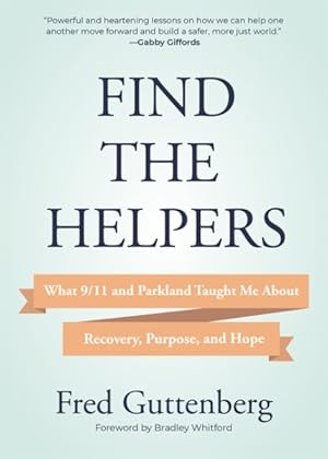Seller image for Find the Helpers : What 9/11 and Parkland Taught Me About Recovery, Purpose, and Hope for sale by GreatBookPrices