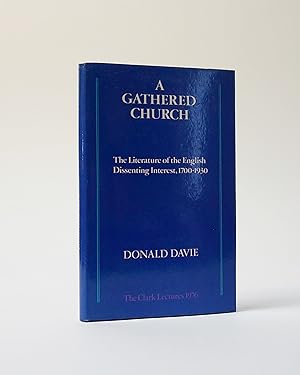 A Gathered Church. The Literature of the English Dissenting Interest, 1700-1930
