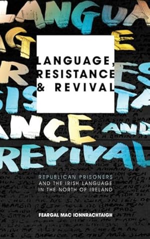 Seller image for Language, Resistance and Revival : Republican Prisoners and the Irish Language in the North of Ireland for sale by GreatBookPrices