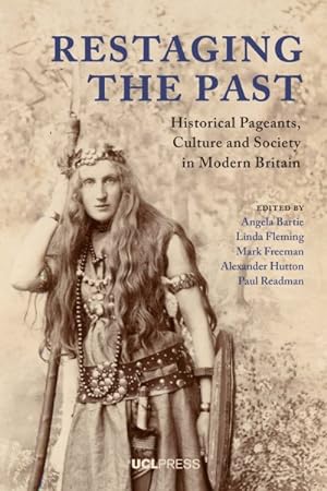 Seller image for Restaging the Past : Historical Pageants, Culture and Society in Modern Britain for sale by GreatBookPricesUK
