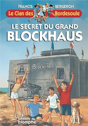 le clan des Bordesoule t.34 ; le secret du grand blockhaus