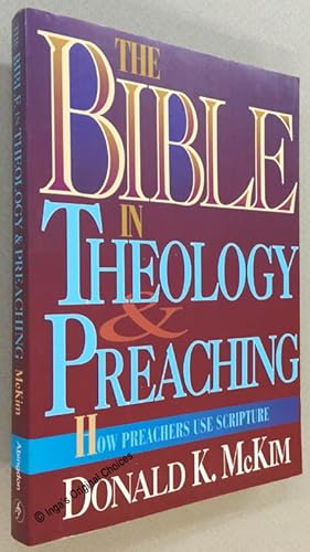 The Bible In Theology And Preaching: How Preachers Use Scripture