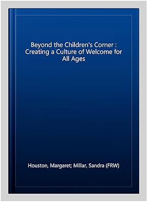 Imagen del vendedor de Beyond the Children's Corner : Creating a Culture of Welcome for All Ages a la venta por GreatBookPrices