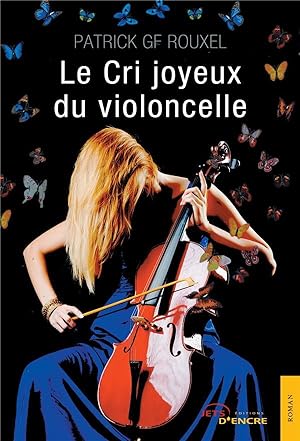 Imagen del vendedor de le cri joyeux du violoncelle a la venta por Chapitre.com : livres et presse ancienne