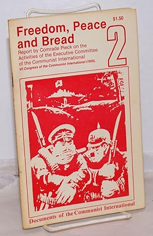 Imagen del vendedor de Freedom, peace and bread! Report by Comrade Pieck on the Activities of the Executive Committee of the Communist International [cover title] a la venta por Bolerium Books Inc.