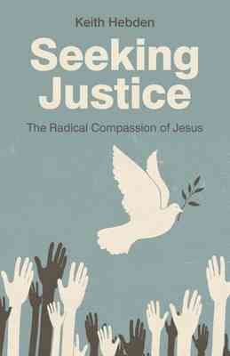 Seller image for Seeking Justice : The Radical Compassion of Jesus for sale by GreatBookPrices