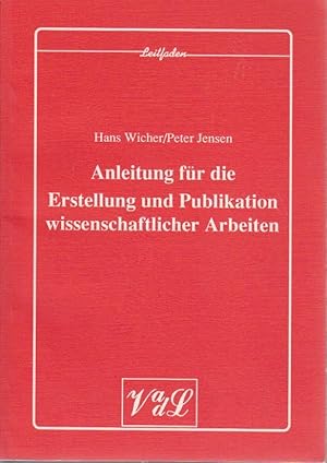 Bild des Verkufers fr Anleitung fr die Erstellung und Publikation wissenschaftlicher Arbeiten / Hans Wicher ; Peter Jensen / Leitfaden zum Verkauf von Bcher bei den 7 Bergen