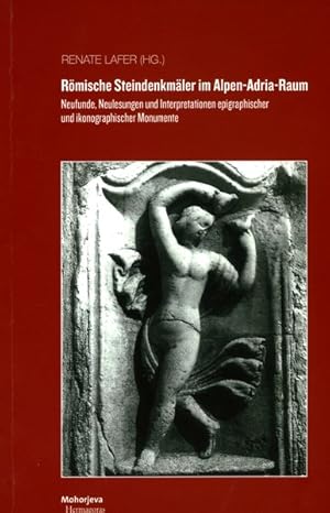 Immagine del venditore per Rmische Steindenkmler im Alpen-Adria-Raum: Neufunde, Neulesungen und Interpretationen epigraphischer und ikonographischer Monumente. venduto da Antiquariat Bookfarm