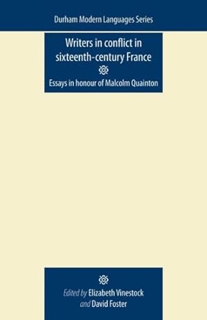 Image du vendeur pour Writers in Conflict in Sixteenth-Century France : Essays in Honour of Malcolm Quainton mis en vente par GreatBookPricesUK