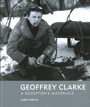 Immagine del venditore per Geoffrey Clarke : A Sculptor's Materials venduto da GreatBookPrices