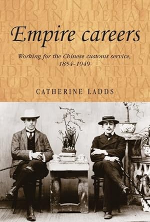 Immagine del venditore per Empire Careers : Working for the Chinese Customs Service, 1854-1949 venduto da GreatBookPricesUK