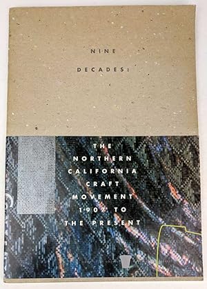 Bild des Verkufers fr Nine Decades: The Northern California Craft Movement, 1907 to the Present zum Verkauf von Book Merchant Jenkins, ANZAAB / ILAB