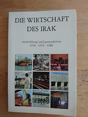 Die Wirtschaft des Irak - Entwicklung und Perspektiven 1958 - 1976 - 1980