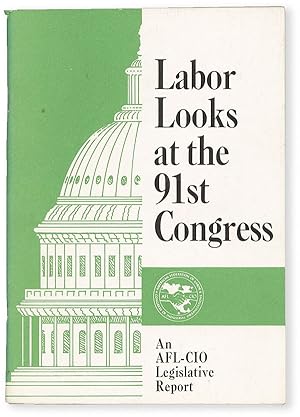 Seller image for Labor Looks at the 91st Congress: An AFL-CIO Legislative Report for sale by Lorne Bair Rare Books, ABAA