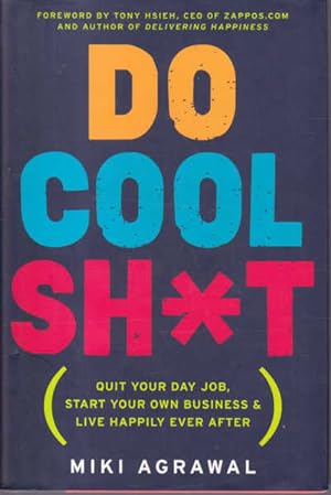 Seller image for Do Cool Sh*t: Quit Your Day Job, Start Your Own Business, and Live Happily Ever After for sale by Goulds Book Arcade, Sydney
