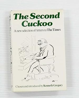 Seller image for The Second Cuckoo: A Further Selection of the Most Witty, Amusing and Memorable Letters to The Times for sale by Adelaide Booksellers