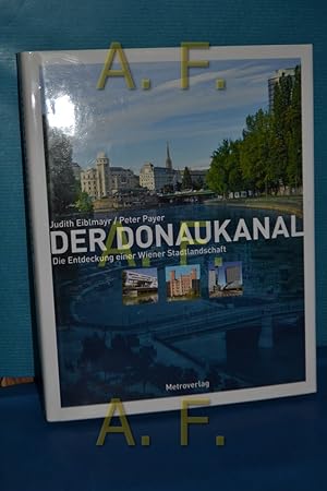 Bild des Verkufers fr Der Donaukanal, die Entdeckung einer wiener Landschaft zum Verkauf von Antiquarische Fundgrube e.U.