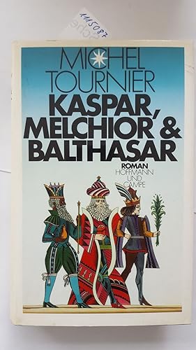 Kaspar, Melchior und Balthasar (Roman). Aus dem Französischen von Hellmut Waller.
