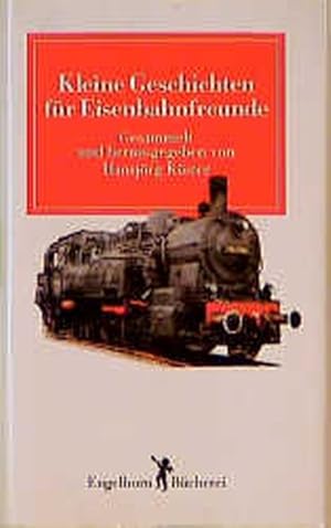 Bild des Verkufers fr Kleine Geschichten fr Eisenbahnfreunde zum Verkauf von Antiquariat Armebooks