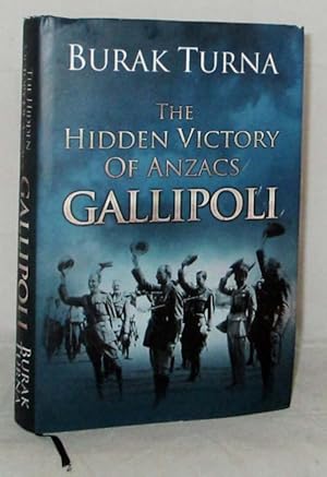 Imagen del vendedor de The Hidden Victory of Anzacs Gallipoli a la venta por Adelaide Booksellers