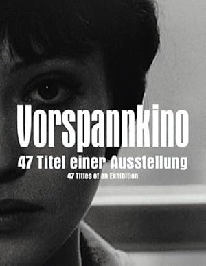 Immagine del venditore per Vorspannkino : 47 Titel Einer Ausstellung / 47 Titles of an Exhibition -Language: German venduto da GreatBookPricesUK