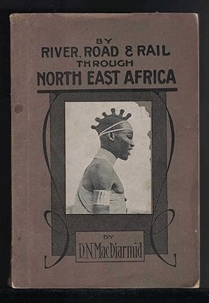 Seller image for BY RIVER ROAD AND RAIL THROUGH NORTH EAST AFRICA for sale by M. & A. Simper Bookbinders & Booksellers