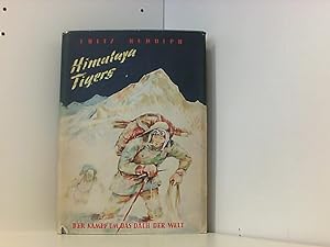 Fritz Rudolph: Himalaya Tigers. Der Kampf um das Dach der Welt.