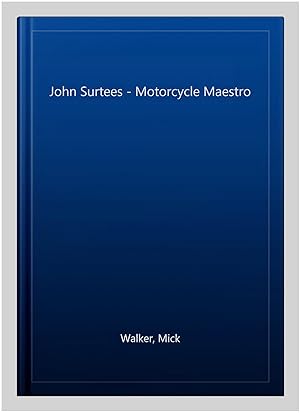 Imagen del vendedor de John Surtees - Motorcycle Maestro a la venta por GreatBookPrices